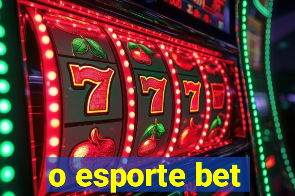 o esporte bet